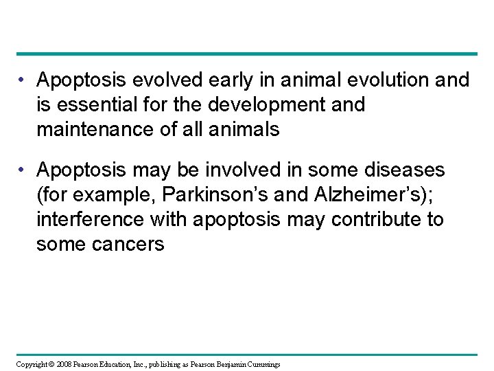  • Apoptosis evolved early in animal evolution and is essential for the development