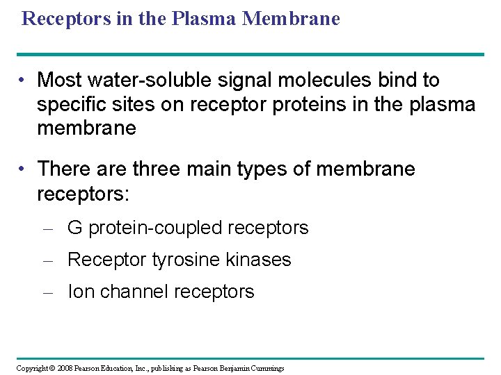 Receptors in the Plasma Membrane • Most water-soluble signal molecules bind to specific sites