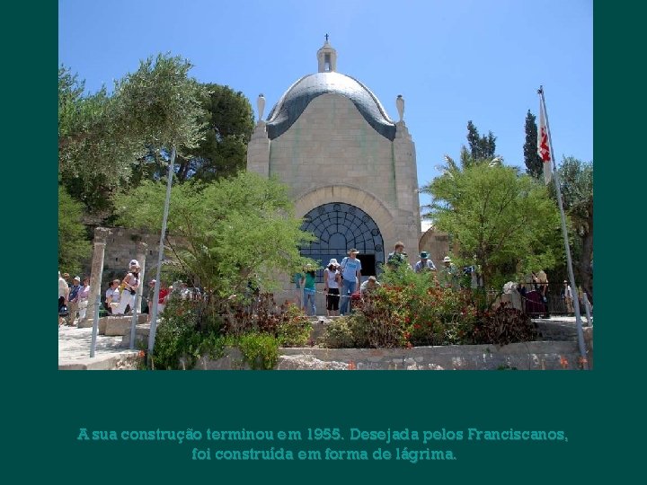 A sua construção terminou em 1955. Desejada pelos Franciscanos, foi construída em forma de