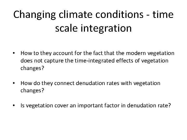 Changing climate conditions - time scale integration • How to they account for the
