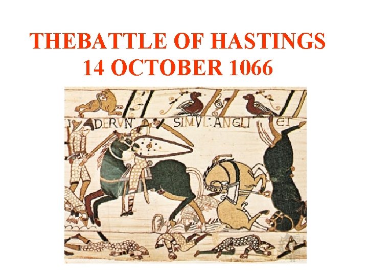 THEBATTLE OF HASTINGS 14 OCTOBER 1066 