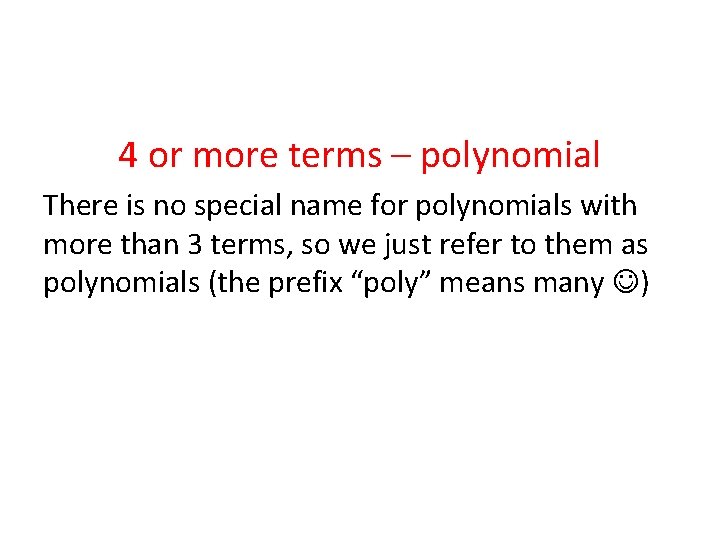 4 or more terms – polynomial There is no special name for polynomials with
