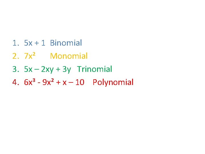 1. 2. 3. 4. 5 x + 1 Binomial 7 x² Monomial 5 x