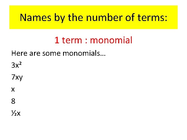 Names by the number of terms: 1 term : monomial Here are some monomials…