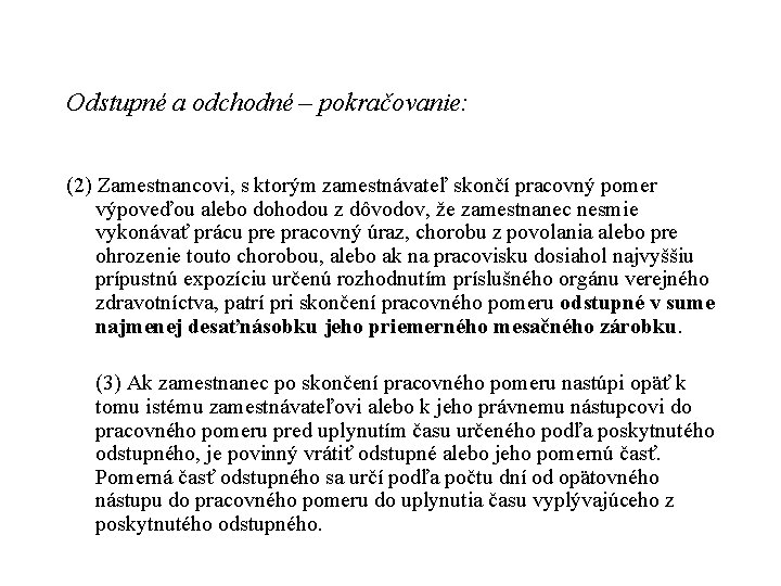 Odstupné a odchodné – pokračovanie: (2) Zamestnancovi, s ktorým zamestnávateľ skončí pracovný pomer výpoveďou