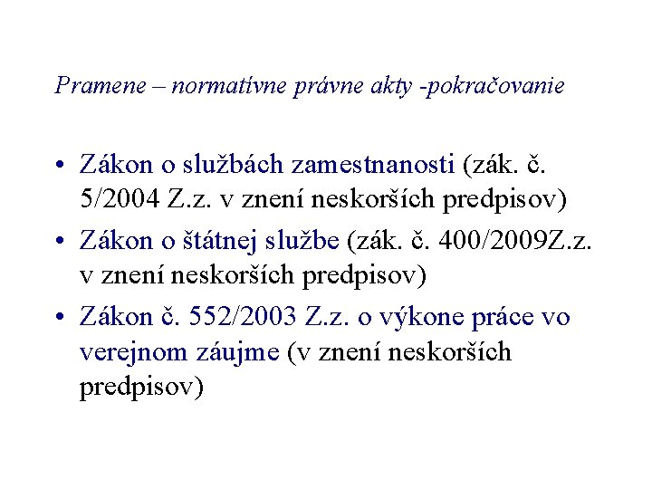 Pramene – normatívne právne akty -pokračovanie • Zákon o službách zamestnanosti (zák. č. 5/2004