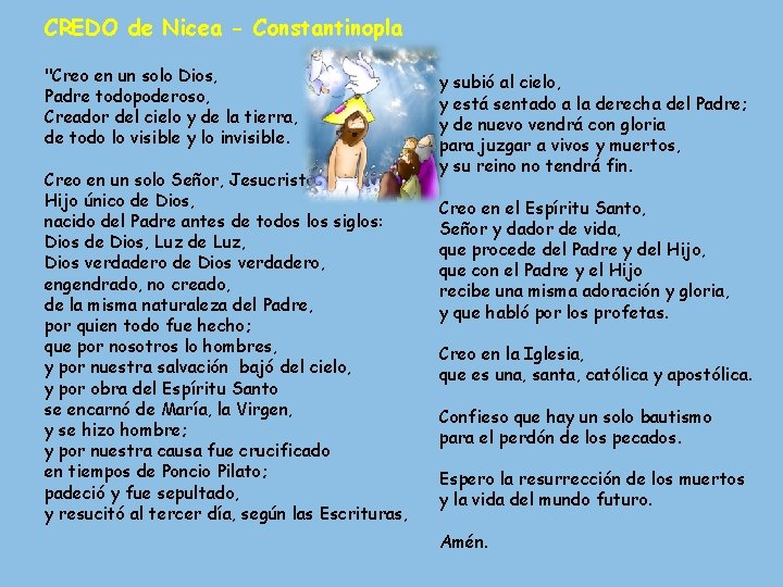 CREDO de Nicea - Constantinopla "Creo en un solo Dios, Padre todopoderoso, Creador del CREDO de Nicea - Constantinopla "Creo en un solo Dios, Padre todopoderoso, Creador del