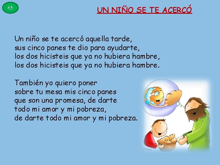 65 UN NIÑO SE TE ACERCÓ Un niño se te acercó aquella tarde, sus 65 UN NIÑO SE TE ACERCÓ Un niño se te acercó aquella tarde, sus