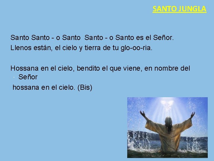 SANTO JUNGLA Santo - o Santo es el Señor. Llenos están, el cielo y SANTO JUNGLA Santo - o Santo es el Señor. Llenos están, el cielo y
