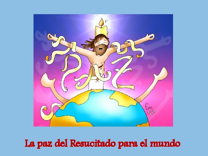 La paz del Resucitado para el mundo La paz del Resucitado para el mundo