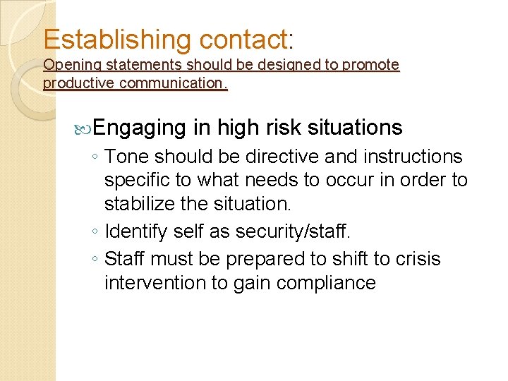 Establishing contact: Opening statements should be designed to promote productive communication. Engaging in high