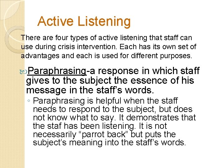 Active Listening There are four types of active listening that staff can use during