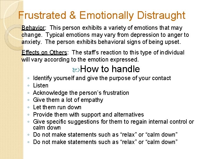 Frustrated & Emotionally Distraught Behavior: This person exhibits a variety of emotions that may