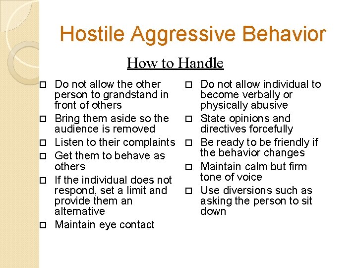 Hostile Aggressive Behavior How to Handle Do not allow the other person to grandstand