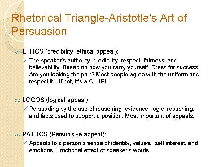 Rhetorical Triangle-Aristotle’s Art of Persuasion ETHOS (credibility, ethical appeal): ü The speaker’s authority, credibility,