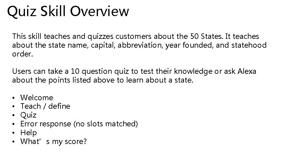 Quiz Skill Overview This skill teaches and quizzes customers about the 50 States. It