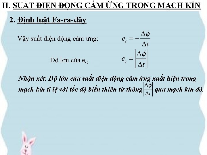 II. SUẤT ĐIỆN ĐỘNG CẢM ỨNG TRONG MẠCH KÍN 2. Định luật Fa-ra-đây Vậy