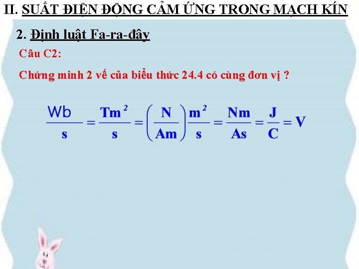 II. SUẤT ĐIỆN ĐỘNG CẢM ỨNG TRONG MẠCH KÍN 2. Định luật Fa-ra-đây Câu