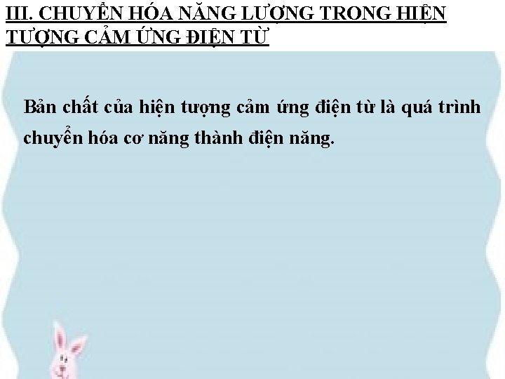 III. CHUYỂN HÓA NĂNG LƯỢNG TRONG HIỆN TƯỢNG CẢM ỨNG ĐIỆN TỪ Bản chất