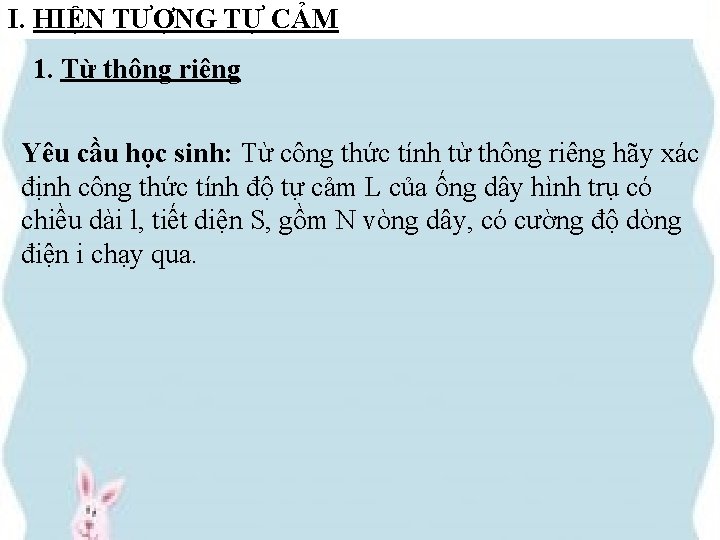 I. HIỆN TƯỢNG TỰ CẢM 1. Từ thông riêng Yêu cầu học sinh: Từ