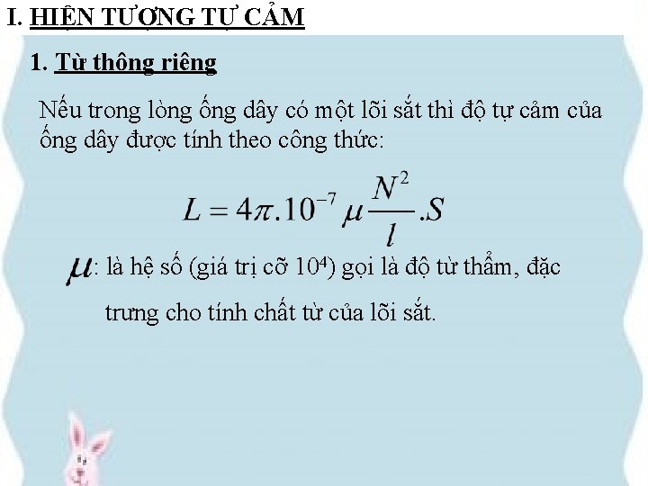 I. HIỆN TƯỢNG TỰ CẢM 1. Từ thông riêng Nếu trong lòng ống dây