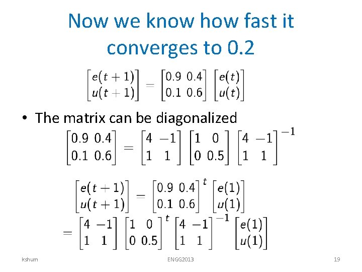 Now we know how fast it converges to 0. 2 • The matrix can