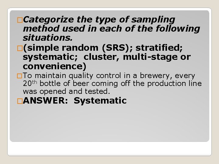 �Categorize the type of sampling method used in each of the following situations. �(simple