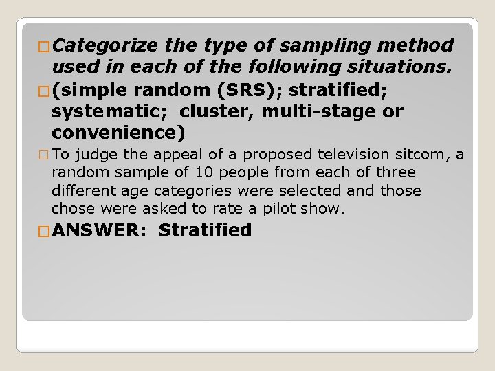 �Categorize the type of sampling method used in each of the following situations. �(simple
