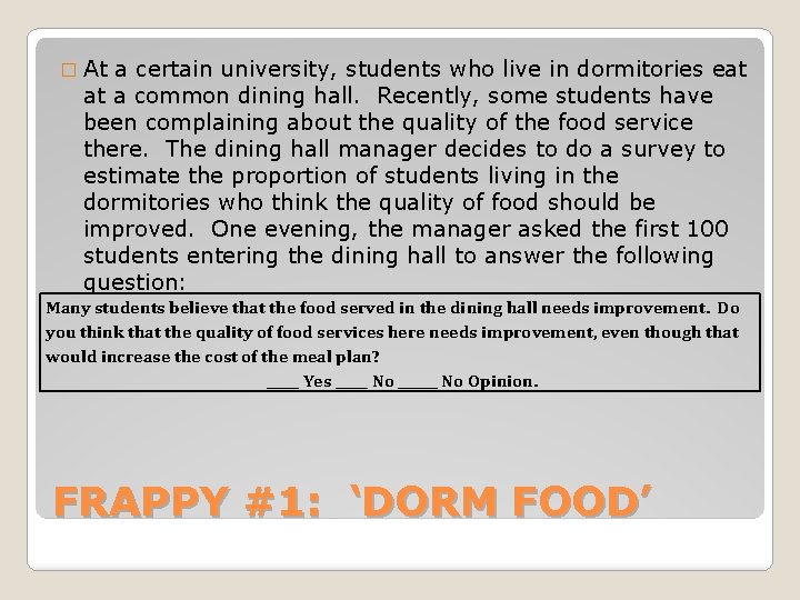 � At a certain university, students who live in dormitories eat at a common