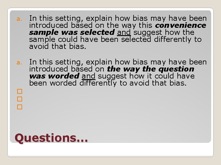 a. In this setting, explain how bias may have been introduced based on the