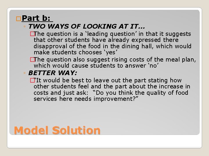 �Part b: ◦ TWO WAYS OF LOOKING AT IT… �The question is a ‘leading