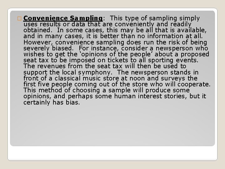 � Convenience Sampling: This type of sampling simply uses results or data that are
