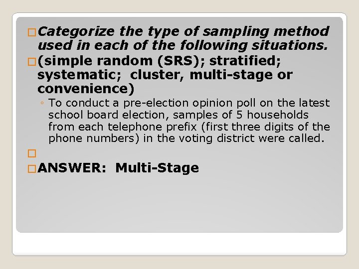 �Categorize the type of sampling method used in each of the following situations. �(simple