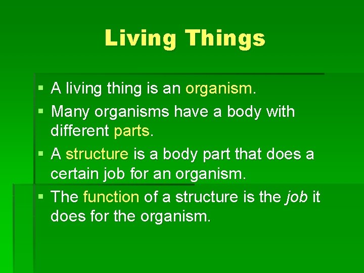 Living Things § A living thing is an organism. § Many organisms have a