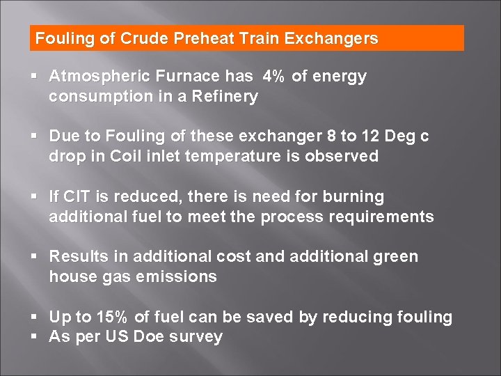 Fouling of Crude Preheat Train Exchangers § Atmospheric Furnace has 4% of energy consumption