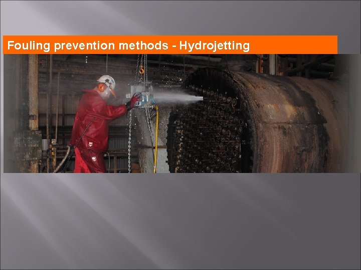 Fouling prevention methods - Hydrojetting 