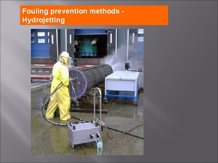 Fouling prevention methods - Hydrojetting 