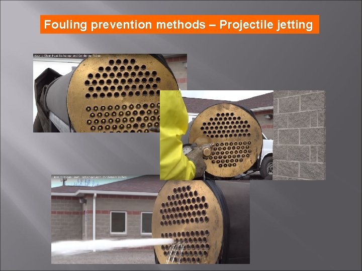 Fouling prevention methods – Projectile jetting 