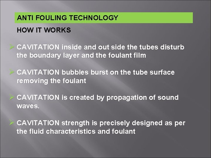 ANTI FOULING TECHNOLOGY HOW IT WORKS Ø CAVITATION inside and out side the tubes