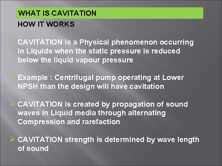 WHAT IS CAVITATION HOW IT WORKS Ø CAVITATION is a Physical phenomenon occurring in