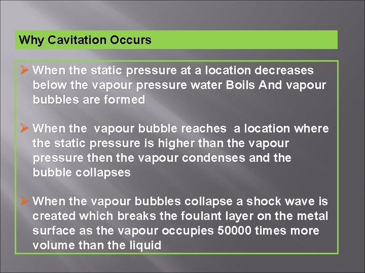 Why Cavitation Occurs Ø When the static pressure at a location decreases below the