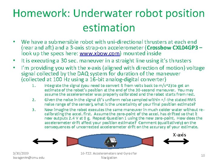 Homework: Underwater robot position estimation • We have a submersible robot with uni-directional thrusters
