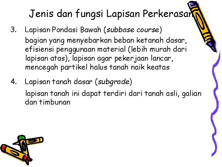 Jenis dan fungsi Lapisan Perkerasan 3. Lapisan Pondasi Bawah (subbase course) bagian yang menyebarkan