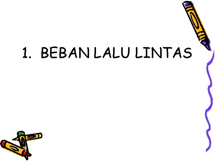 1. BEBAN LALU LINTAS 