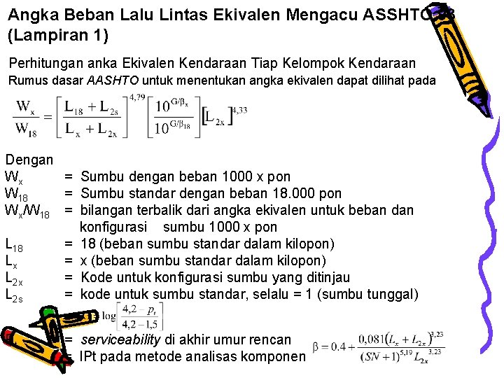 Angka Beban Lalu Lintas Ekivalen Mengacu ASSHTO 93 (Lampiran 1) Perhitungan anka Ekivalen Kendaraan