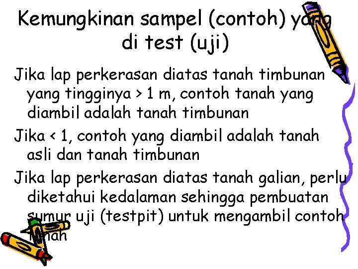 Kemungkinan sampel (contoh) yang di test (uji) Jika lap perkerasan diatas tanah timbunan yang