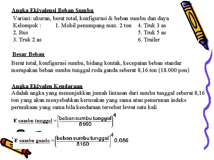 Angka Ekivalensi Beban Sumbu Variasi: ukuran, berat total, konfigurasi & beban sumbu dan daya