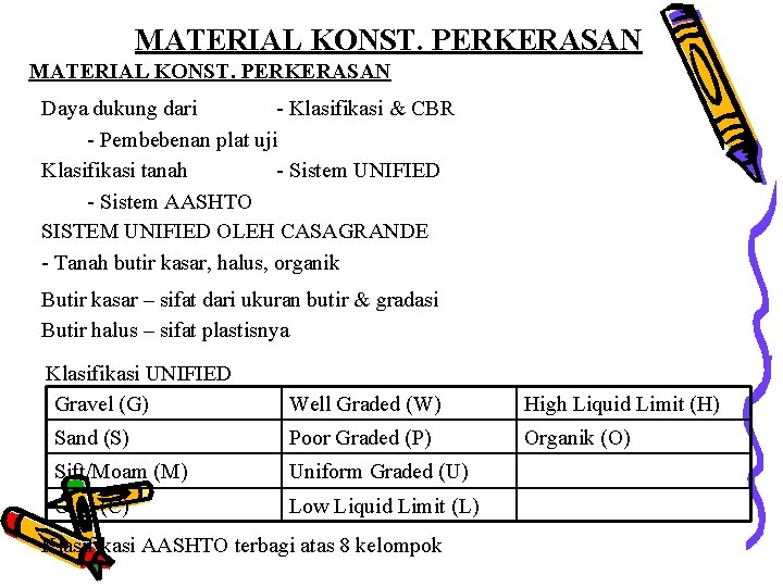 MATERIAL KONST. PERKERASAN Daya dukung dari - Klasifikasi & CBR - Pembebenan plat uji