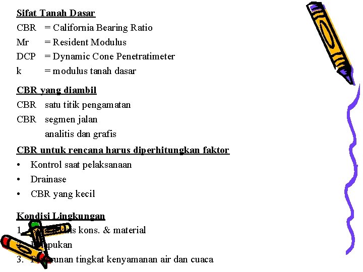 Sifat Tanah Dasar CBR = California Bearing Ratio Mr = Resident Modulus DCP =