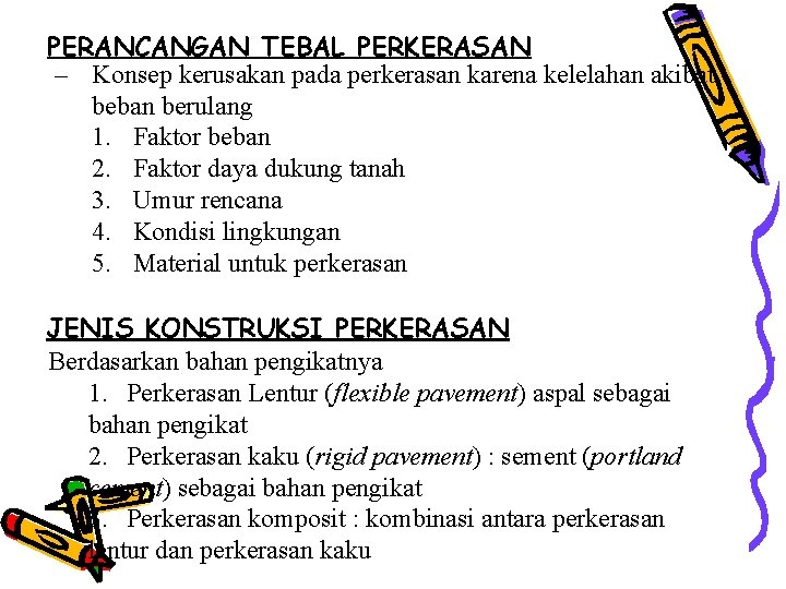 PERANCANGAN TEBAL PERKERASAN – Konsep kerusakan pada perkerasan karena kelelahan akibat beban berulang 1.